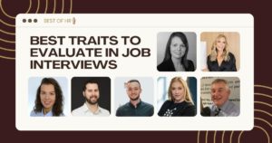 Best Traits To Evaluate In Job Interviews